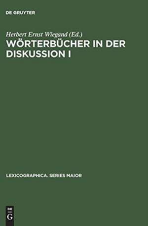 Wörterbücher in der Diskussion I: Vorträge aus dem Heidelberger Lexikographischen Kolloquium de Herbert Ernst Wiegand