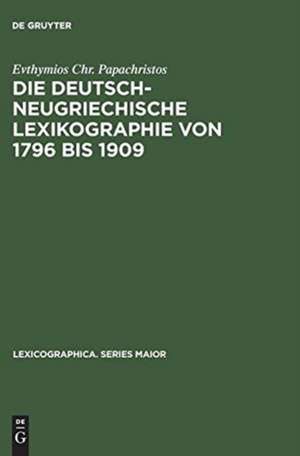 Die deutsch-neugriechische Lexikographie von 1796 bis 1909 de Evthymios Chr. Papachristos