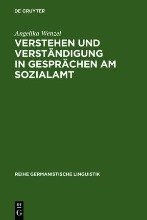 Verstehen und Verständigung in Gesprächen am Sozialamt: eine empirische Untersuchung de Angelika Wenzel