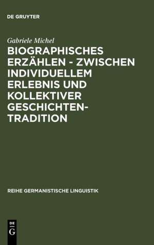 Biographisches Erzählen - zwischen individuellem Erlebnis und kollektiver Geschichtentradition: Untersuchung typischer Erzählfiguren, ihrer sprachlichen Form und ihrer interaktiven und identitätskonstituierenden Funktion in Geschichten und Lebensgeschichten de Gabriele Michel