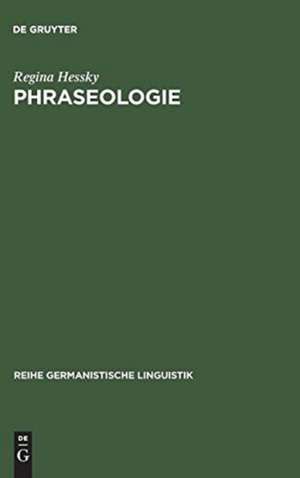 Phraseologie: linguistische Grundfragen und kontrastives Modell deutsch-ungarisch de Regina Hessky