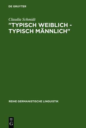 "Typisch weiblich - typisch männlich": geschlechtstypisches Kommunikationsverhalten in studentischen Kleingruppen de Claudia Schmidt