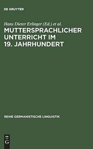 Muttersprachlicher Unterricht im 19. Jahrhundert: Untersuchungen zu seiner Genese und Institutionalisierung de Hans Dieter Erlinger