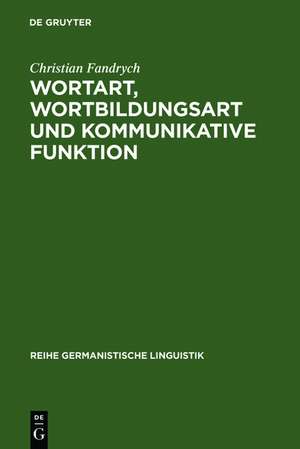 Wortart, Wortbildungsart und kommunikative Funktion: am Beispiel der adjektivischen Privativ- und Possessivbildungen im heutigen Deutsch de Christian Fandrych