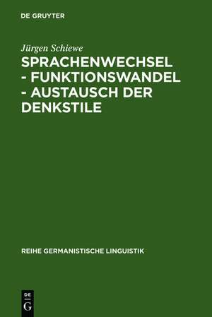 Sprachenwechsel - Funktionswandel - Austausch der Denkstile: Die Universität Freiburg zwischen Latein und Deutsch de Jürgen Schiewe