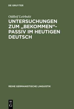 Untersuchungen zum "bekommen"-Passiv im heutigen Deutsch de Oddleif Leirbukt