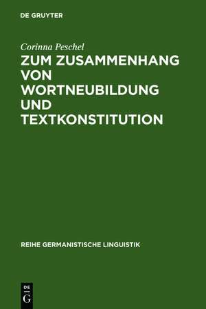 Zum Zusammenhang von Wortneubildung und Textkonstitution de Corinna Peschel