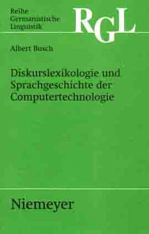 Diskurslexikologie und Sprachgeschichte der Computertechnologie de Albert Busch