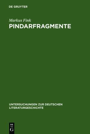 Pindarfragmente: Neun Hölderlin-Deutungen de Markus Fink