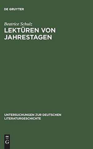 Lektüren von Jahrestagen: Studien zu einer Poetik der "Jahrestage" von Uwe Johnson de Beatrice Schulz