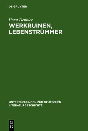 Werkruinen, Lebenstrümmer: Literarische Spuren der 'verlorenen Generation' des Dritten Reiches. de Horst Denkler