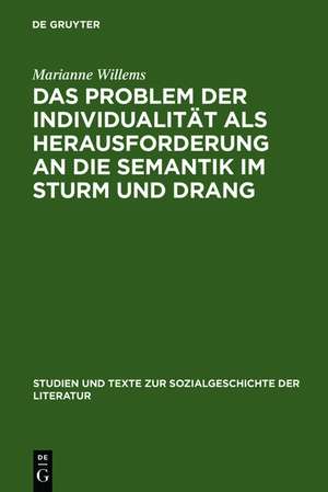 Das Problem der Individualität als Herausforderung an die Semantik im Sturm und Drang: Studien zu Goethes "Brief des Pastors zu *** an den neuen Pastor zu ***", "Götz von Berlichingen" und "Clavigo" de Marianne Willems