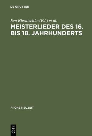 Meisterlieder des 16. bis 18. Jahrhunderts de Eva Klesatschke