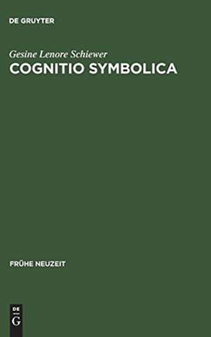 Cognitio symbolica: Lamberts semiotische Wissenschaft und ihre Diskussion bei Herder, Jean Paul und Novalis de Gesine Lenore Schiewer