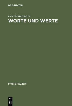 Worte und Werte: Geld und Sprache bei Gottfried Wilhelm Leibniz, Johann Georg Hamann und Adam Müller de Eric Achermann