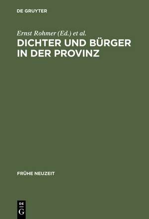 Dichter und Bürger in der Provinz: Johann Peter Uz und die Aufklärung in Ansbach de Ernst Rohmer