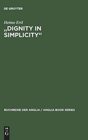 "Dignity in Simplicity": Studien zur Prosaliteratur des englischen Methodismus im 18. Jahrhundert de Heimo Ertl