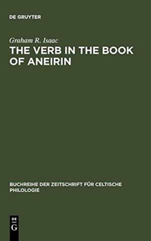 The Verb in the Book of Aneirin: Studies in Syntax, Morphology and Etymology de Graham R. Isaac