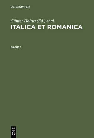 Italica et Romanica: Festschrift für Max Pfister zum 65. Geburtstag de Günter Holtus