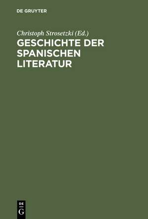 Geschichte der spanischen Literatur de Christoph Strosetzki