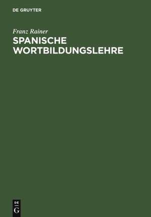 Spanische Wortbildungslehre de Franz Rainer