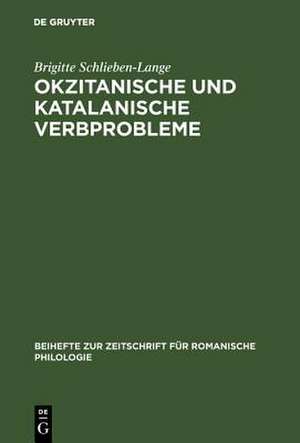 Okzitanische und katalanische Verbprobleme: ein Beitrag zur funktionellen synchronischen Untersuchung der Verbalsystems der beiden Sprachen (Tempus und Aspekt) de Brigitte Schlieben-Lange