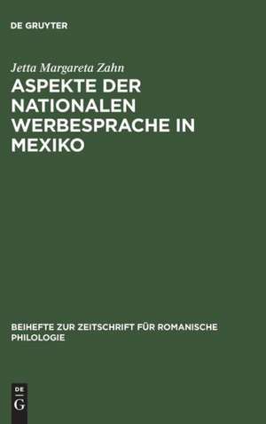 Aspekte der nationalen Werbesprache in Mexiko de Jetta Margareta Zahn