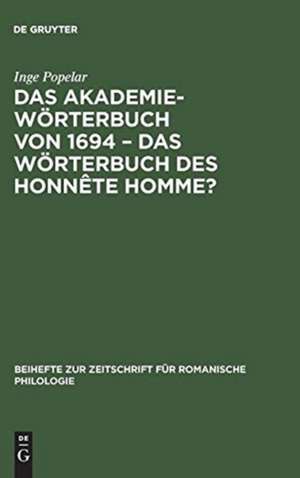 Das Akademiewörterbuch von 1694 - das Wörterbuch des Honnête Homme? de Inge Popelar