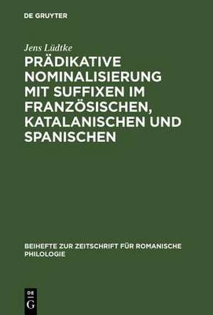 Prädikative Nominalisierung mit Suffixen im Französischen, Katalanischen und Spanischen de Jens Lüdtke