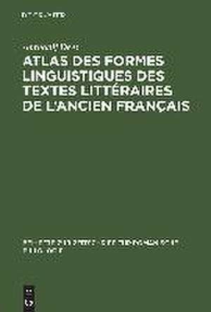 Atlas des formes linguistiques des textes littéraires de l'ancien français de Anthonij Dees