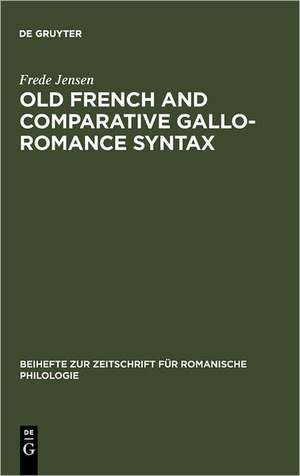 Old French and Comparative Gallo-Romance Syntax de Frede Jensen