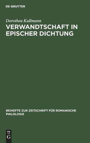 Verwandtschaft in epischer Dichtung: Untersuchungen zu den französischen 'chansons de geste' und Romanen des 12.Jahrhunderts de Dorothea Kullmann