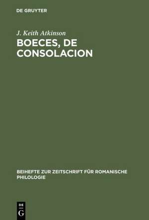 Boeces, De Consolacion: Edition critique d'après le manuscrit Paris, Bibl. nationale, fr. 1096, avec Introduction, Variantes, Notes et Glossaires de J. Keith Atkinson