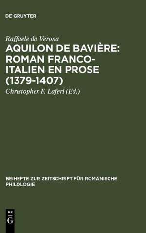 Aquilon de Bavière: Roman franco-italien en prose (1379–1407): Volume III: Commentaire de Raffaele da Verona