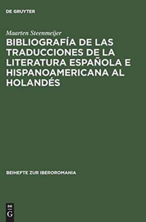 Bibliografía de las traducciones de la literatura española e hispanoamericana al holandés: 1946–1990 de Maarten Steenmeijer