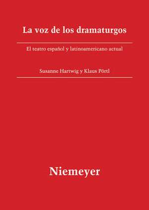 La voz de los dramaturgos: El teatro español y latinoamericano actual de Susanne Hartwig