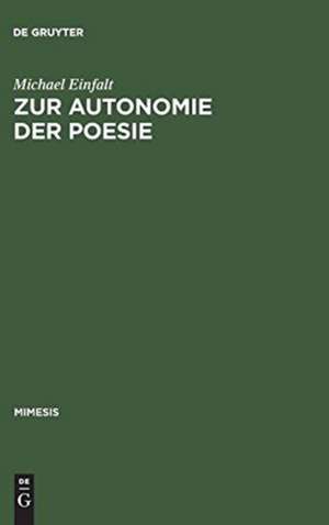 Zur Autonomie der Poesie: Literarische Debatten und Dichterstrategien in der ersten Hälfte des Second Empire de Michael Einfalt