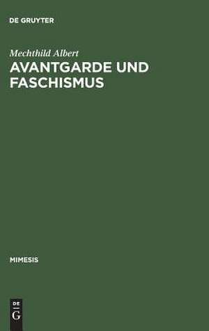 Avantgarde und Faschismus: Spanische Erzählprosa 1925-1940 de Mechthild Albert