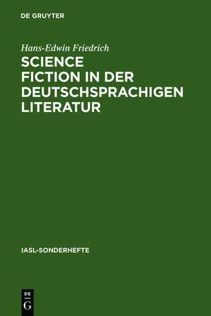 Science Fiction in der deutschsprachigen Literatur: Ein Referat zur Forschung bis 1993 de Hans-Edwin Friedrich