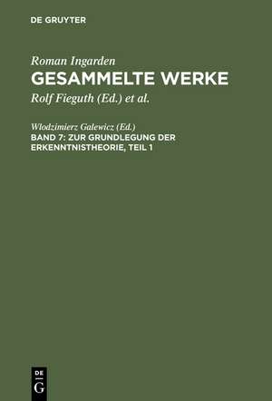 Zur Grundlegung der Erkenntnistheorie: 1. Teil: Das Werk; 2. Teil: Ergänzende Texte de Wlodzimierz Galewicz