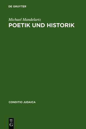 Poetik und Historik: Christliche und jüdische Geschichtstheologie in den historischen Romanen von Leo Perutz de Michael Mandelartz