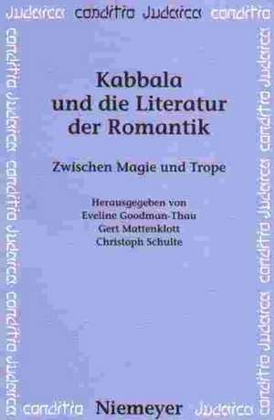 Kabbala und die Literatur der Romantik: Zwischen Magie und Trope de Eveline Goodman-Thau