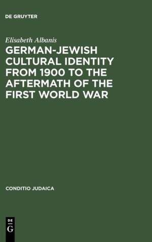 German-Jewish Cultural Identity from 1900 to the Aftermath of the First World War: A Comparative Study of Moritz Goldstein, Julius Bab and Ernst Lissauer de Elisabeth Albanis