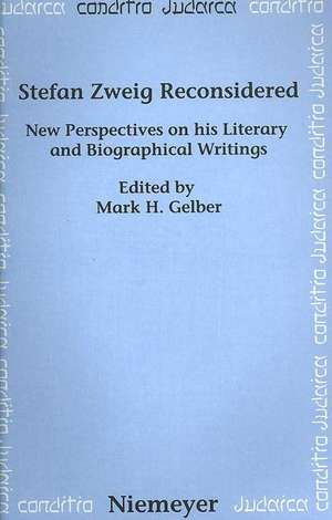 Stefan Zweig Reconsidered: New Perspectives on his Literary and Biographical Writings de Mark H. Gelber