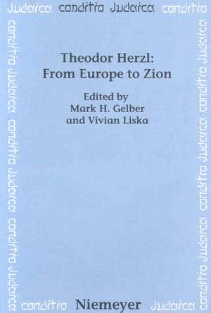 Theodor Herzl: From Europe to Zion de Mark H. Gelber