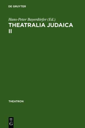 Theatralia Judaica II: Nach der Shoah. Israelisch-deutsche Theaterbeziehungen seit 1949 de Hans-Peter Bayerdörfer