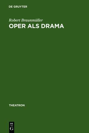 Oper als Drama: Das >realistische Musiktheater< Walter Felsensteins de Robert Braunmüller