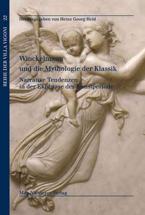 Winckelmann und die Mythologie der Klassik: Narrative Tendenzen in der Ekphrase der Kunstperiode de Heinz Georg Held