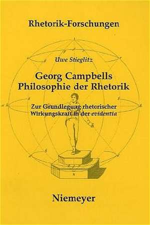 George Campbells Philosophie der Rhetorik: Zur Grundlegung rhetorischer Wirkungskraft in der >evidentia< de Uwe Stieglitz