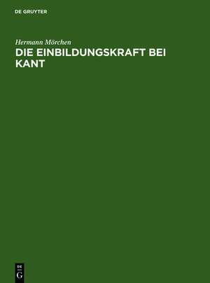 Die Einbildungskraft bei Kant de Hermann Mörchen